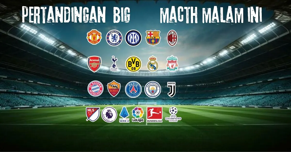 PERTANDINGAN BIG MACTH MALAM INI